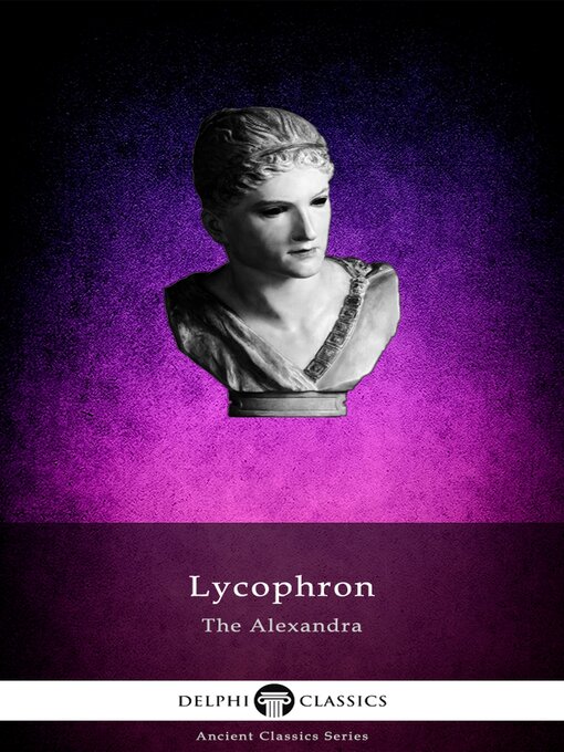 Title details for The Alexandra of Lycophron by Lycophron of Chalcis - Wait list